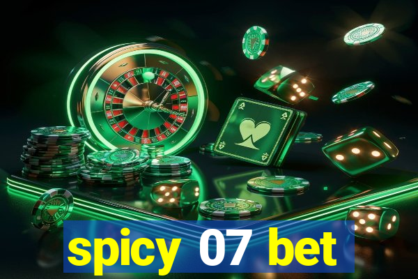 spicy 07 bet